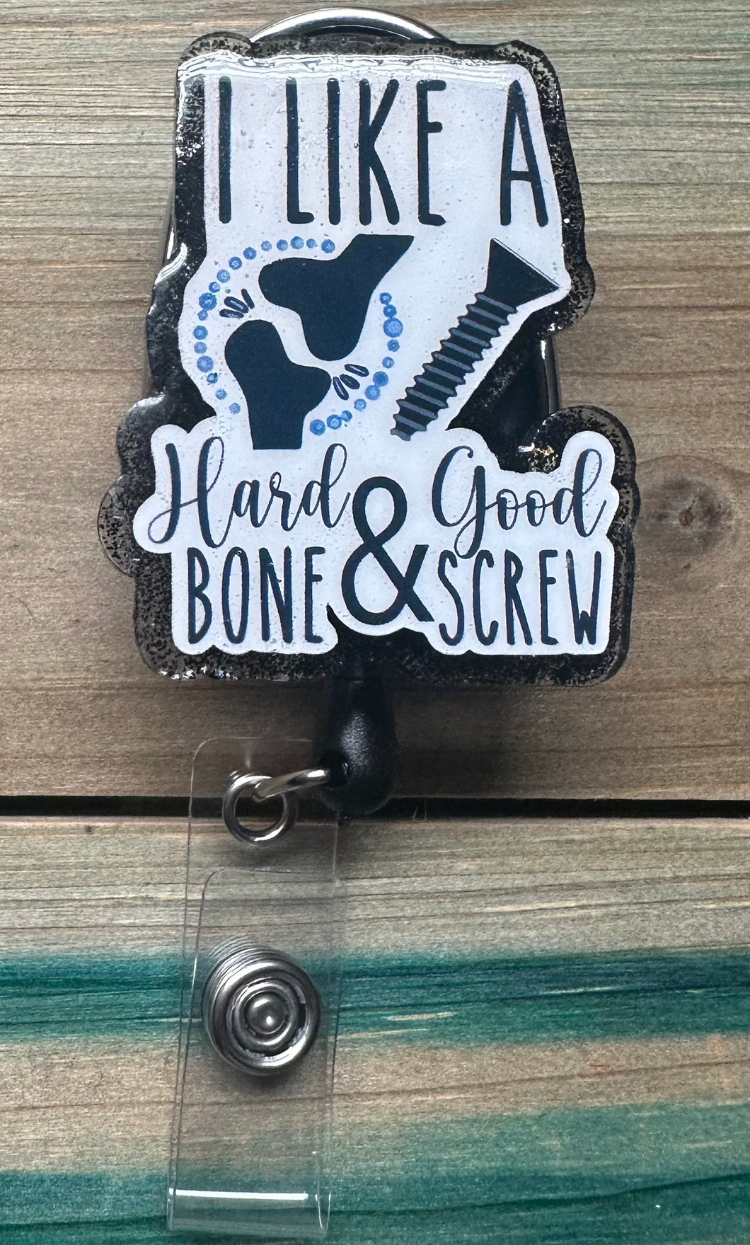 I Like A Hard Bone & Good Screw Badge Reel